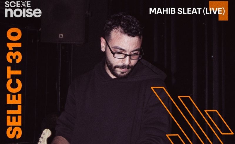 Select 310: Mixed by Mahib Sleat [Live]